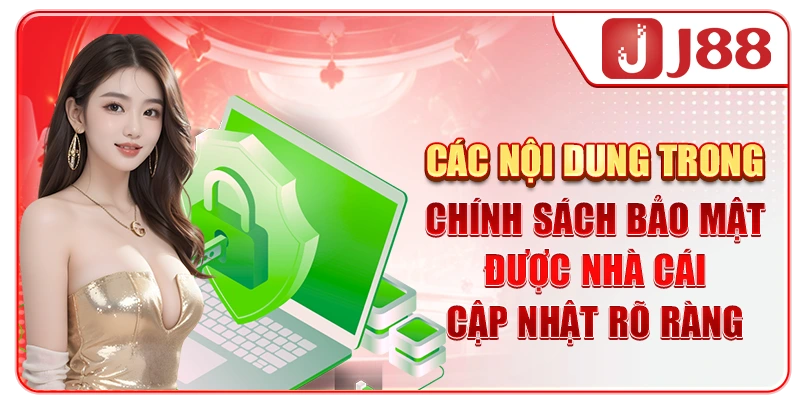 Các nội dung trong chính sách bảo mật được nhà cái cập nhật rõ ràng