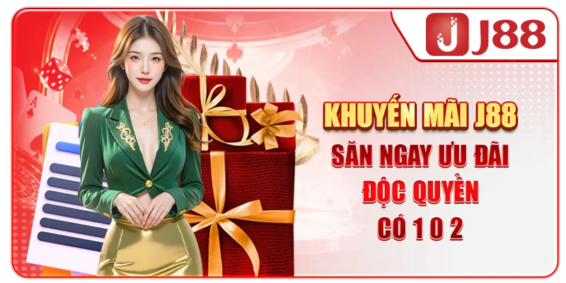 Khuyến Mãi J88 - Săn Ngay Ưu Đãi Độc Quyền Có “1-0-2”!