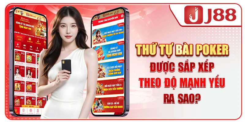 Thứ Tự Bài Poker Được Sắp Xếp Theo Độ Mạnh Yếu Ra Sao?